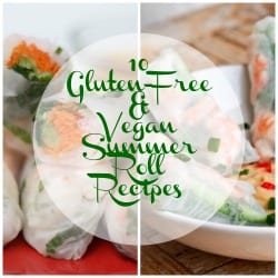 10 Gluten Free and Vegan Summer Roll Recipes